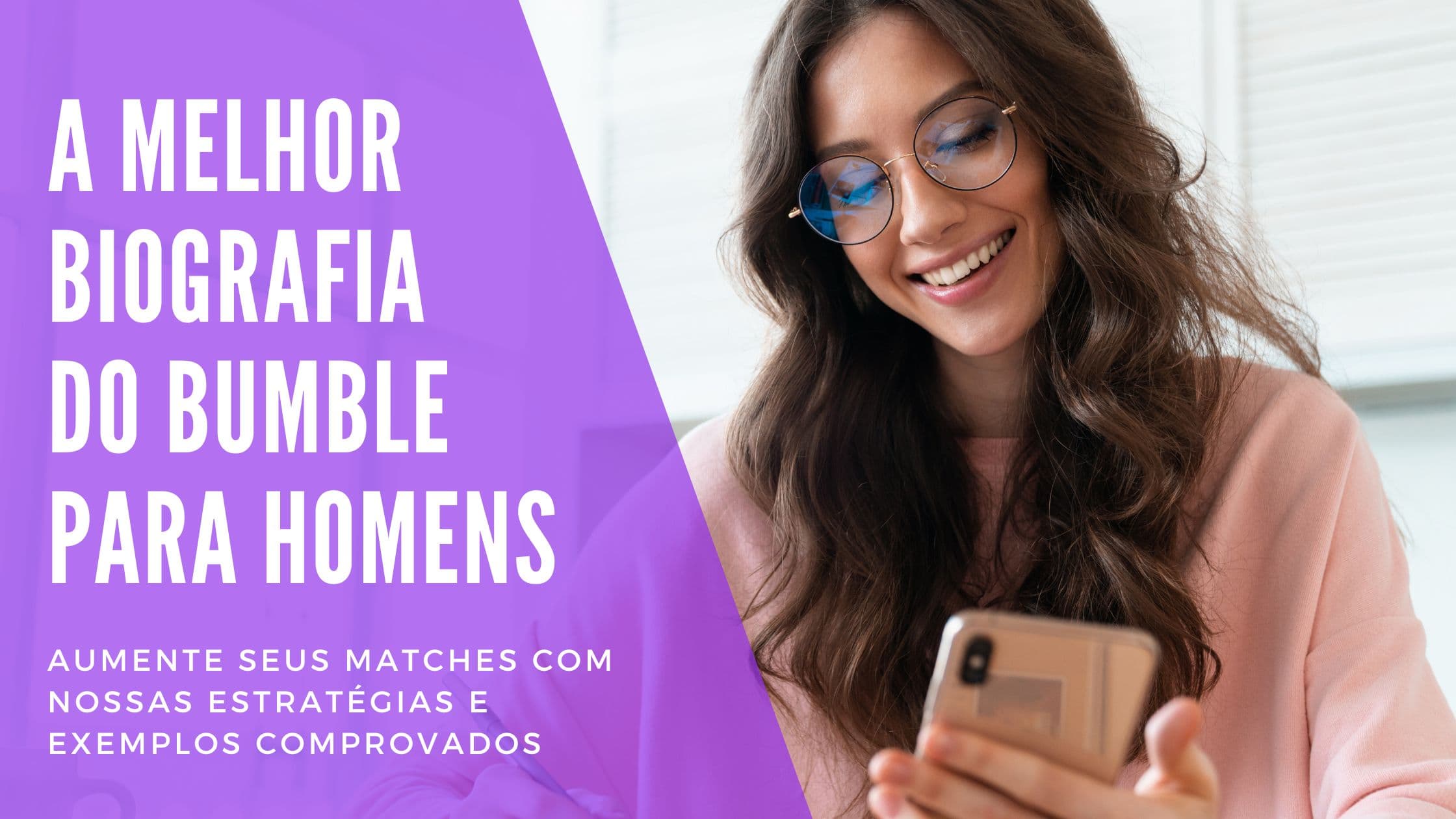 Cover Image for Melhores Bio para Bumble Masculino: +50 Exemplos que Garantem Matches