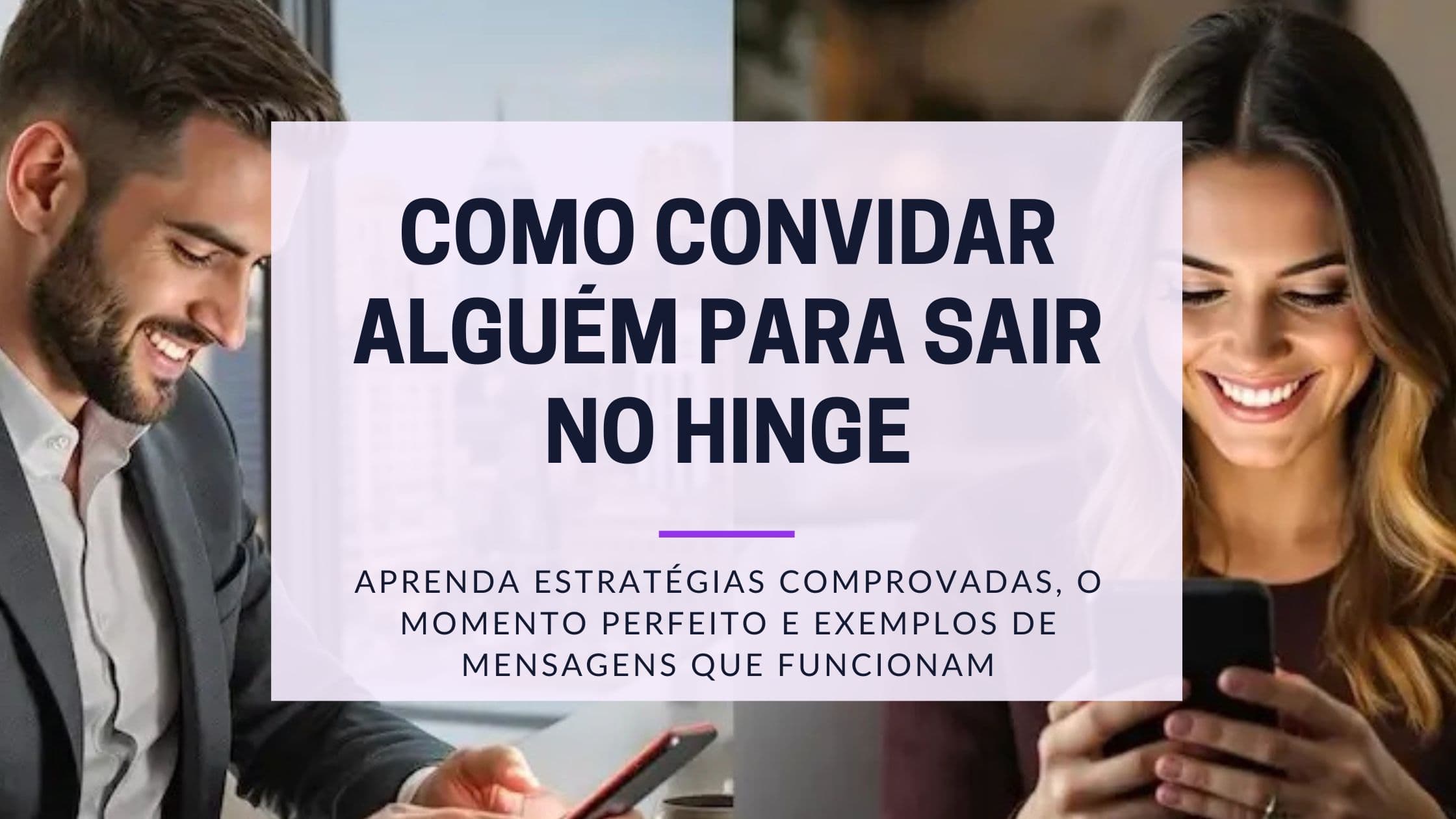 Cover Image for Como Convidar Alguém para Sair no Hinge: O Guia de Estratégia para o 'Sim'