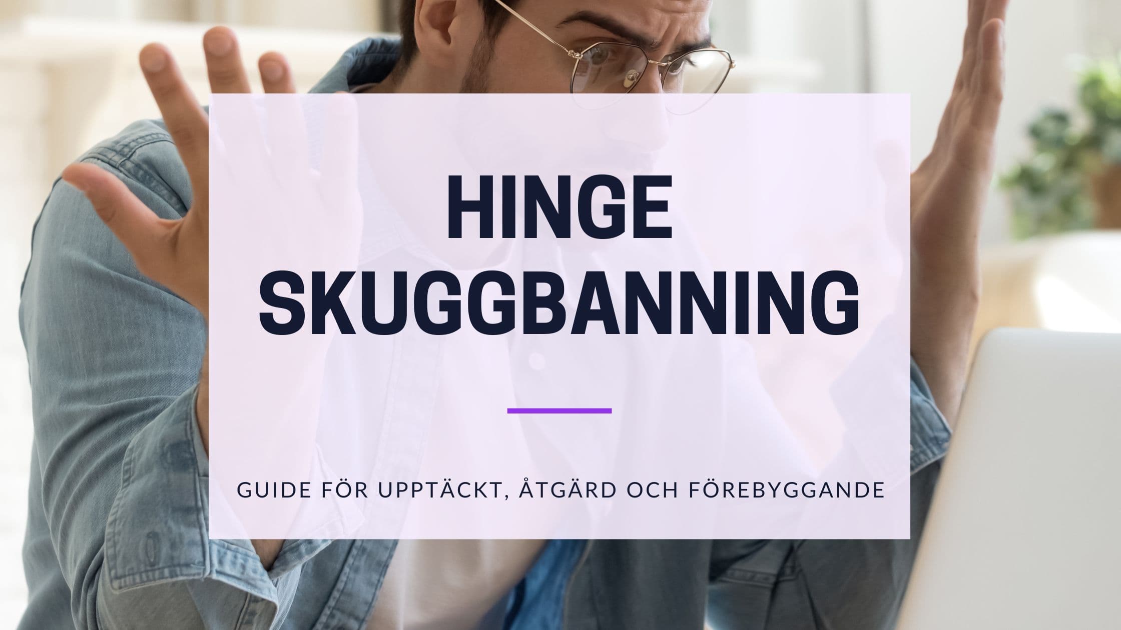 Cover Image for Hinge Shadowban Sverige 2025: UpptÀck & Fixa - Komplett Guide