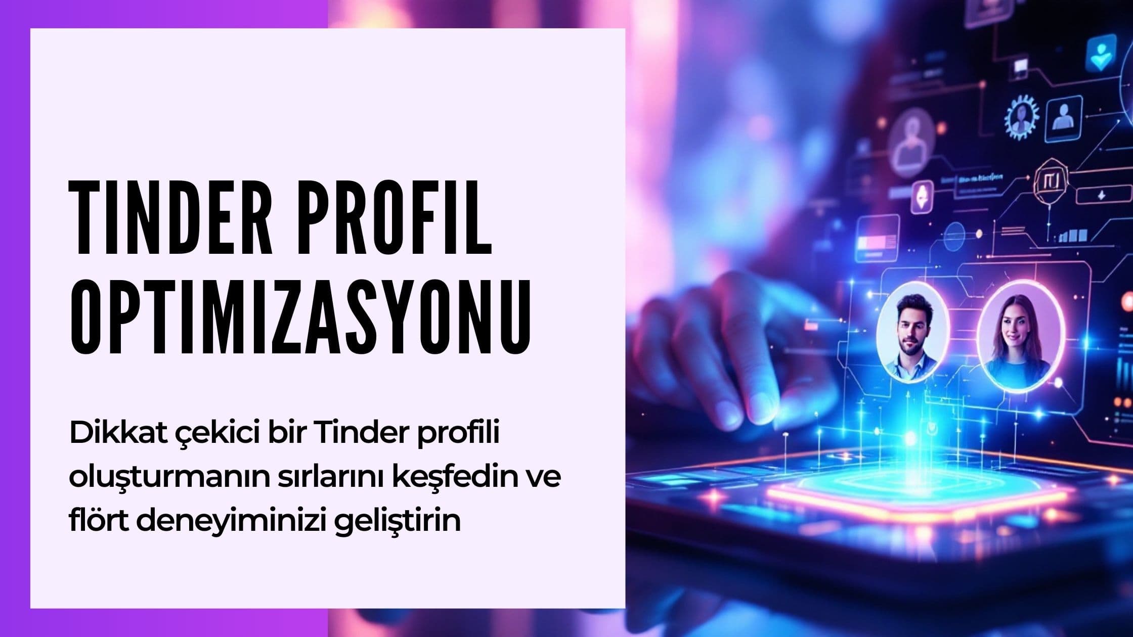 Cover Image for Tinder Profil Optimizasyonu: 2025'te Maksimum Eşleşme İçin Kapsamlı Rehber