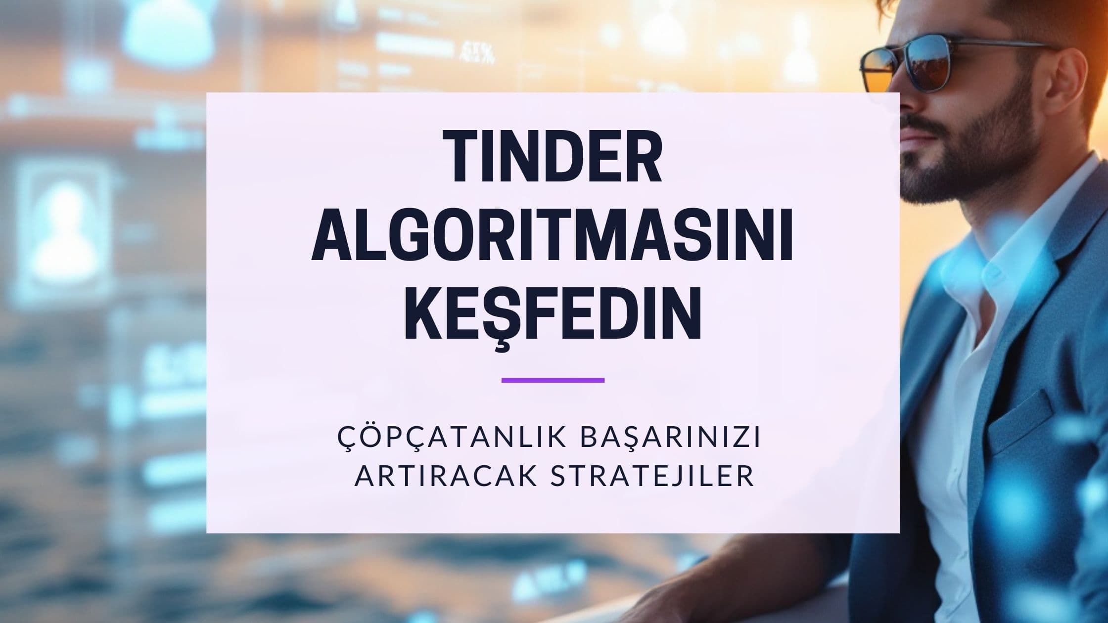 Cover Image for Tinder Algoritması Rehberi 2025: Eşleşmelerini Artıracak Kanıtlanmış Stratejiler