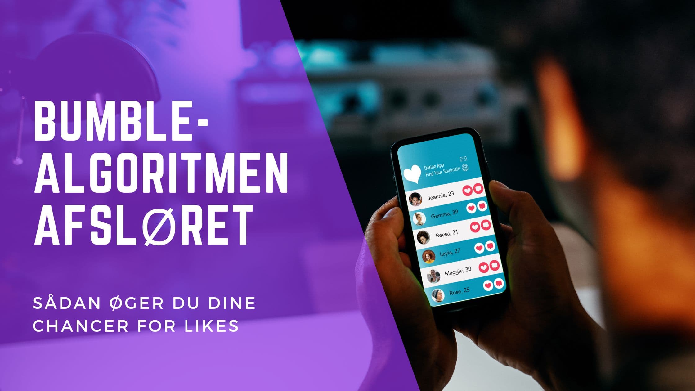 Bumble-algoritmen: Sådan Får Du Flere Matches i Danmark