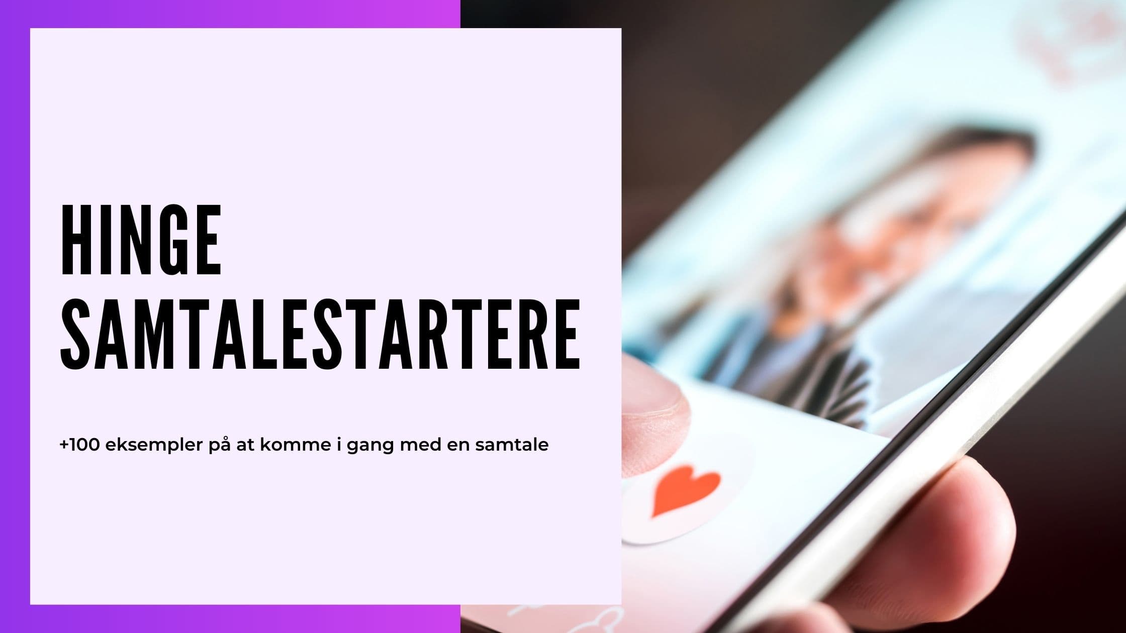 Hinge Samtalestartere: 200+ Danske Eksempler 2025