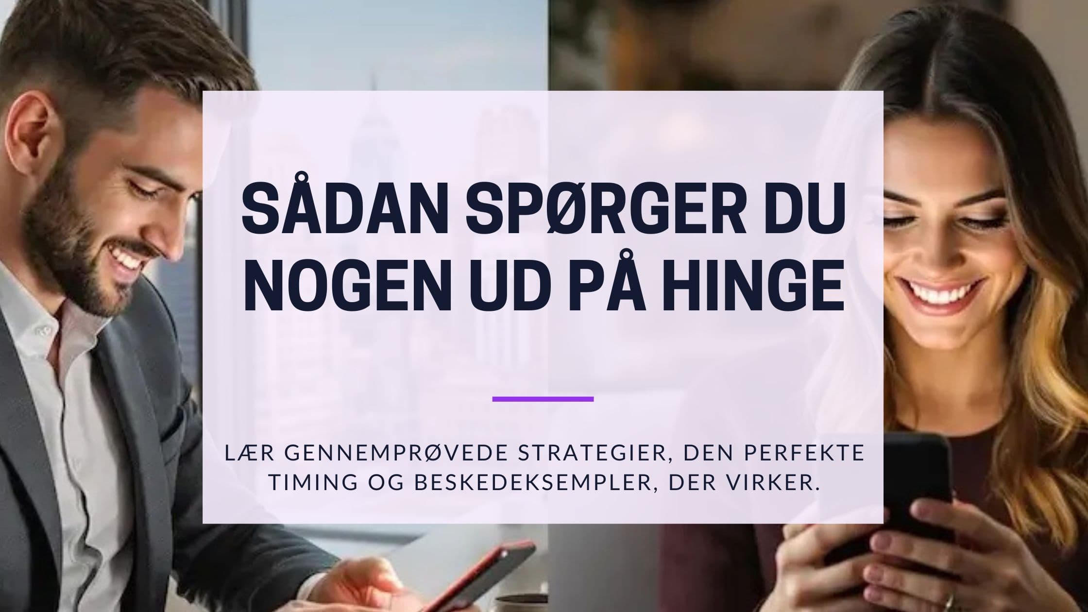 Spørg Ud på Hinge: Fra Samtale til Første Date (Dansk Guide 2025)