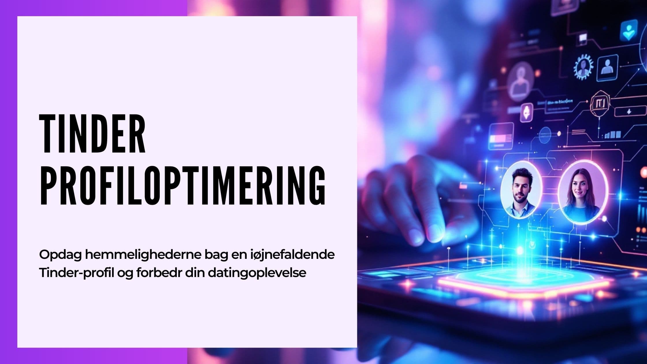 Optimer Din Tinder Profil: Komplet Guide til Flere Matches i 2026