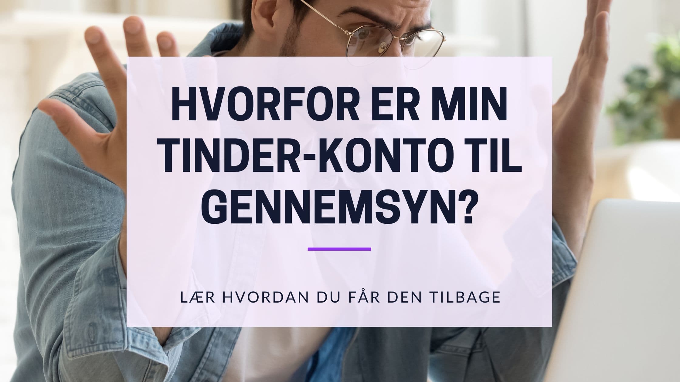 Tinder-konto til gennemsyn? Sådan får du adgang igen i 2026