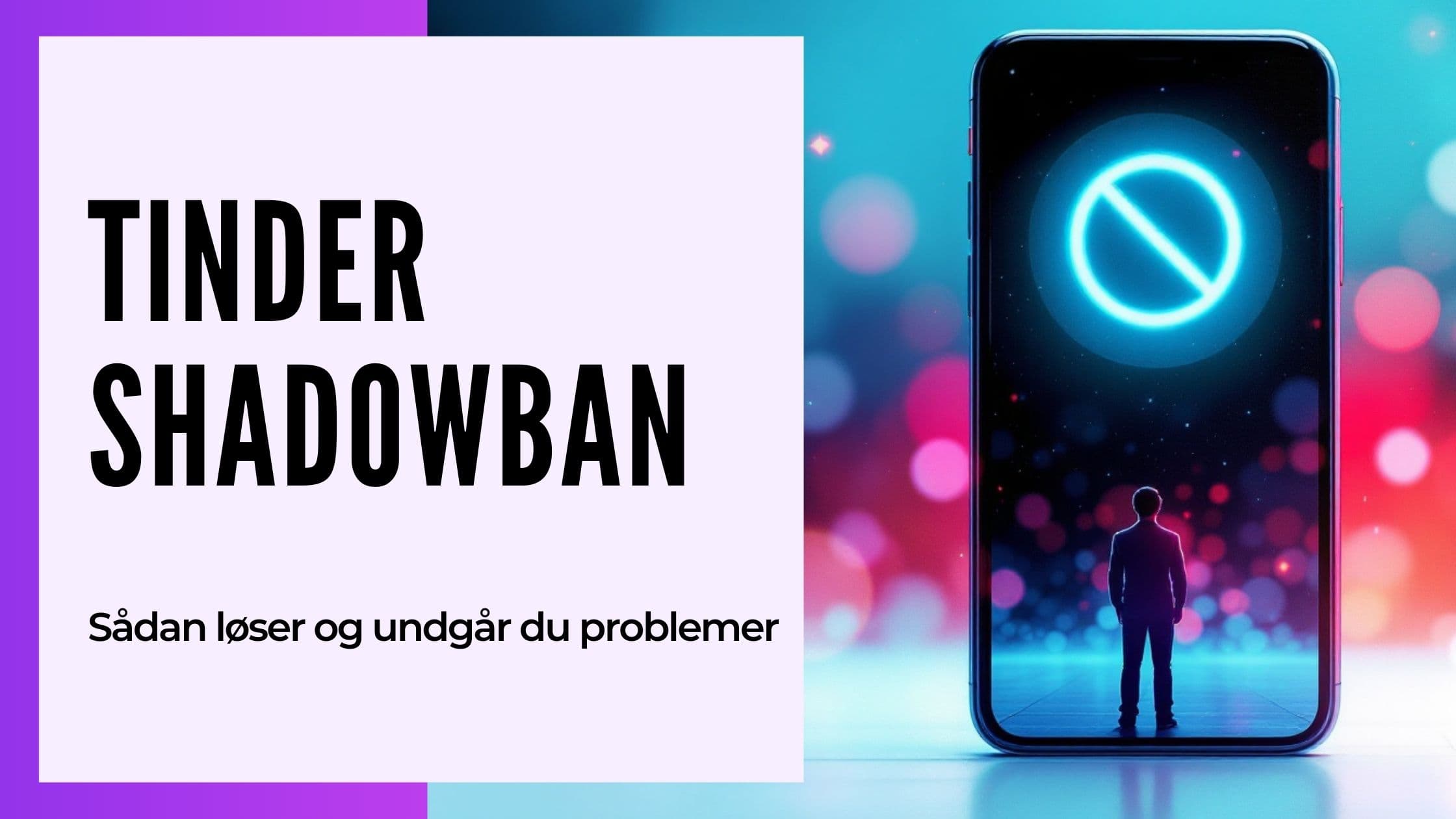 Tinder Shadowban Danmark 2026: Den Komplette Guide til at Blive Fri