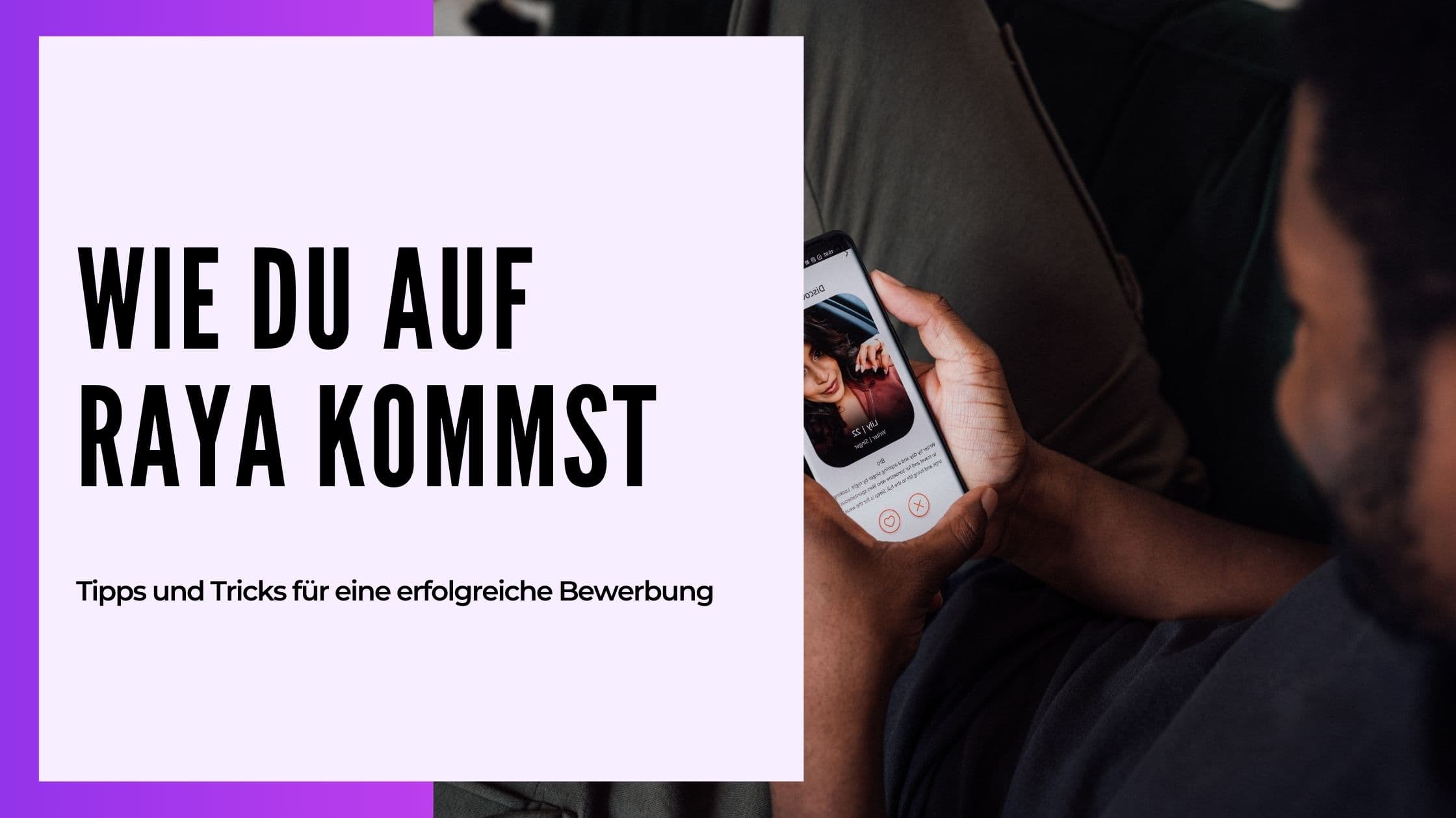 Wie kommt man auf Raya? Voraussetzungen, Bewerbung und Tipps