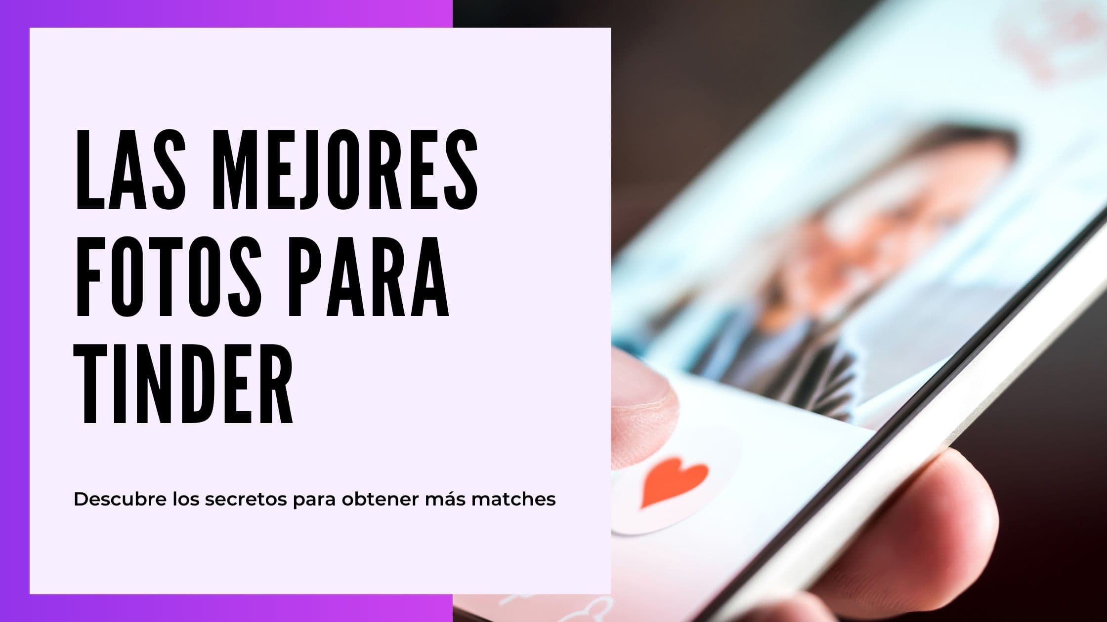 Guía Completa de Fotos para Tinder (Para Hombres y Mujeres)