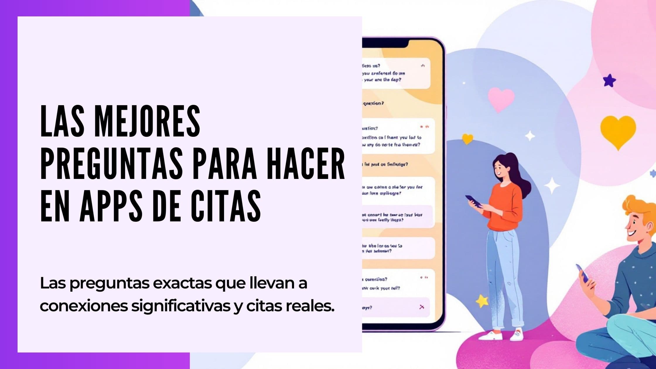 Más de 60 Preguntas para Tinder y Apps de Citas: Guía Estratégica