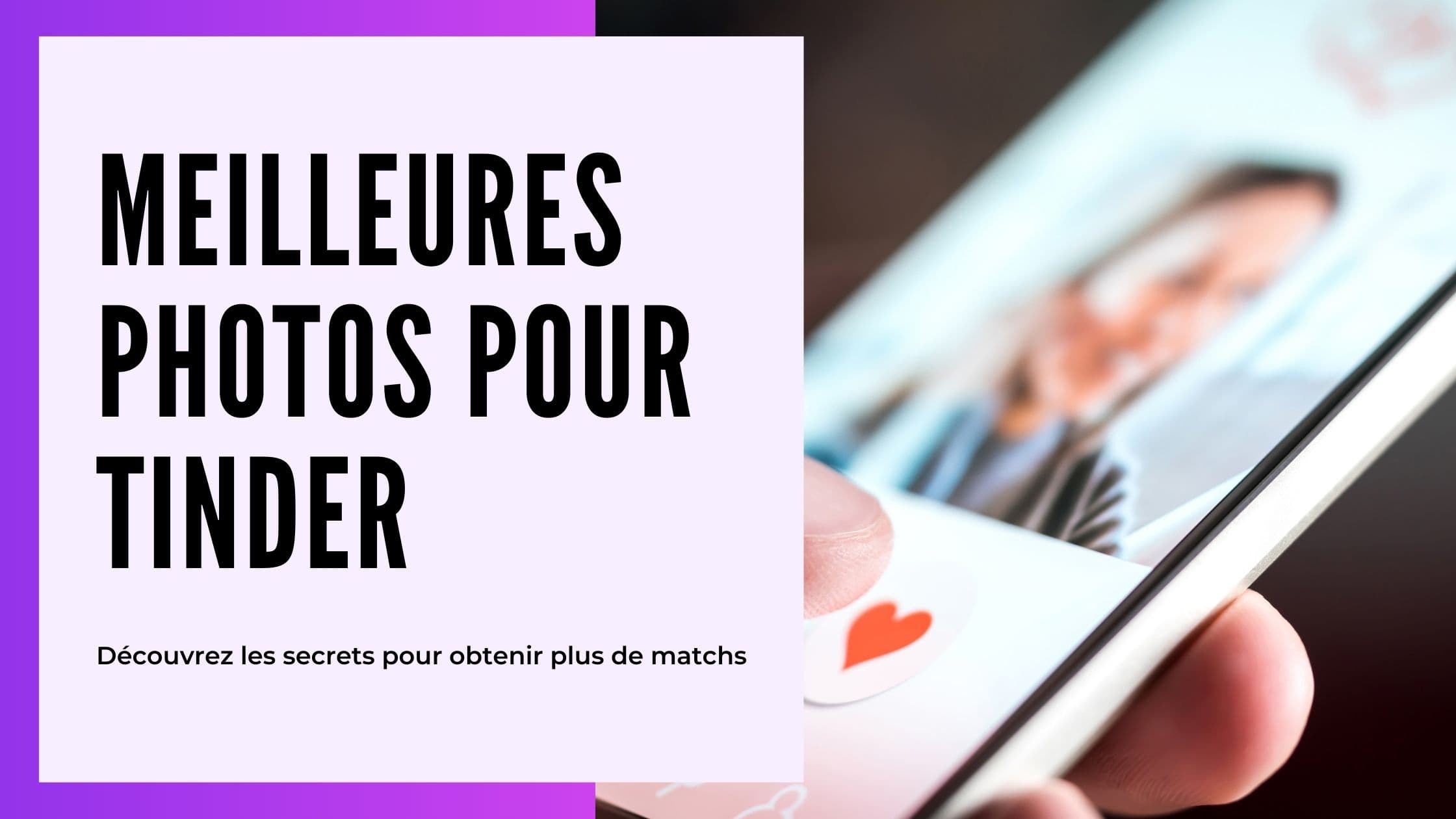 Meilleures photos Tinder 2026 : guide homme et femme