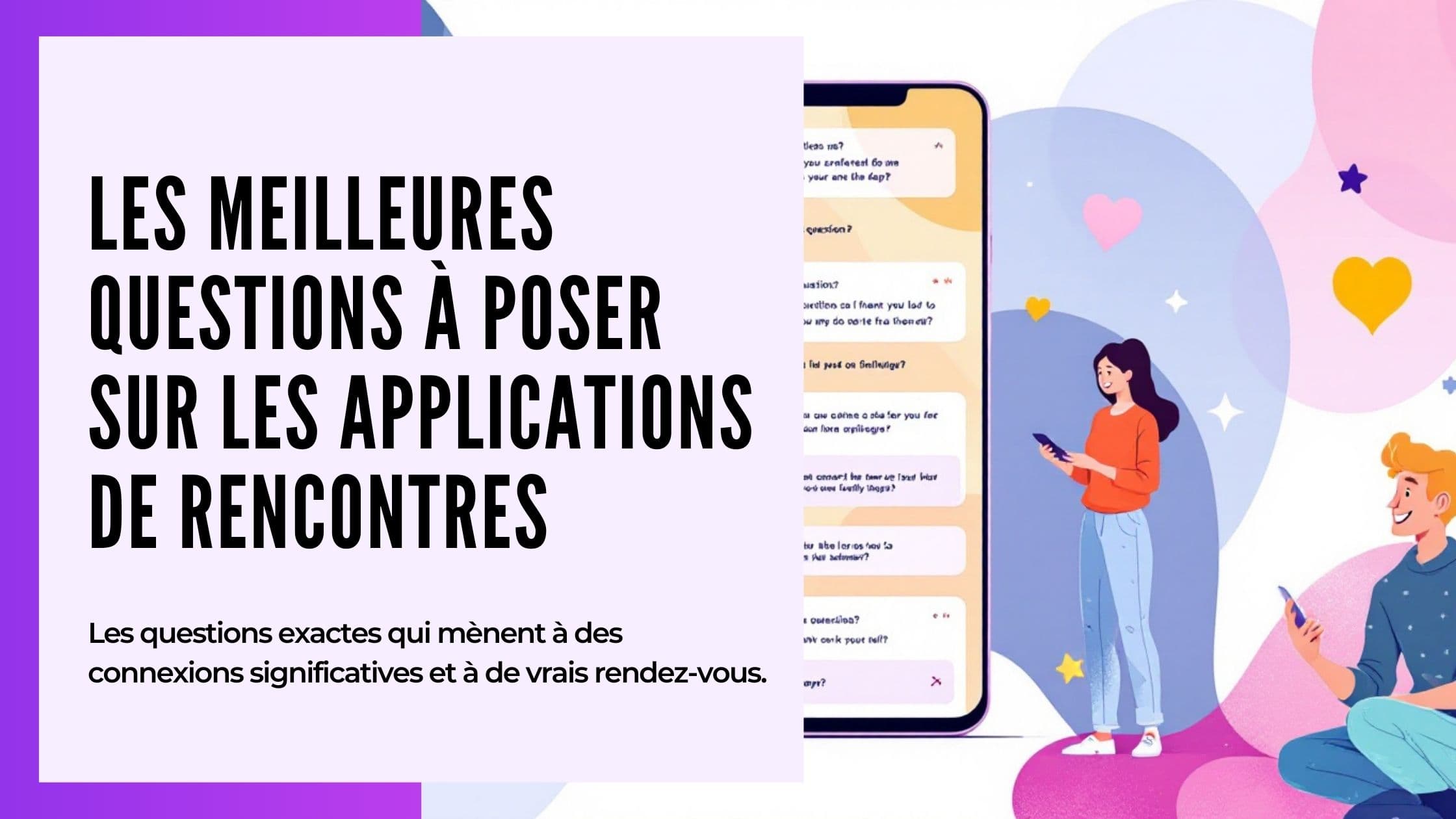 75+ Questions à Poser sur une App de Rencontre (Guide 2026)