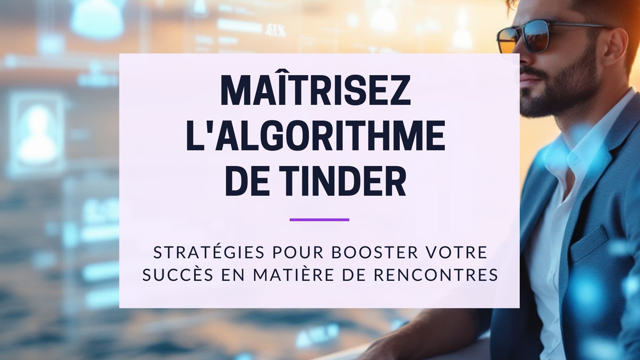 Algorithme Tinder expliqué : Le guide ultime pour les hommes en 2026
