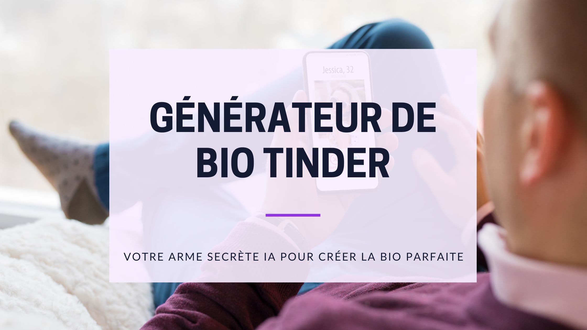 Générateur de bio Tinder IA : 50+ exemples et conseils 2026
