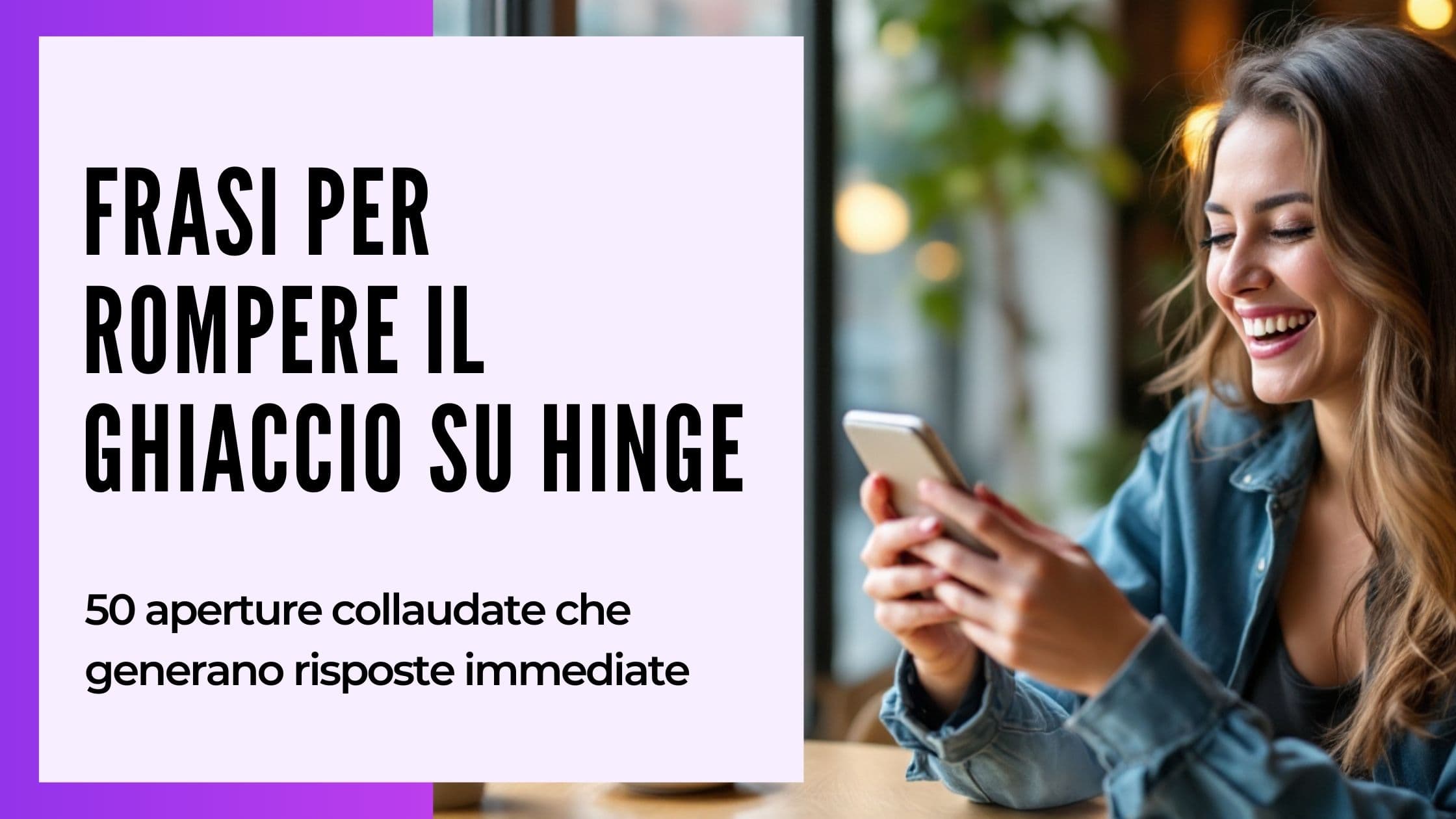 Spunti Hinge e Frasi d'Approccio: 32 Idee che Ottengono Risposte