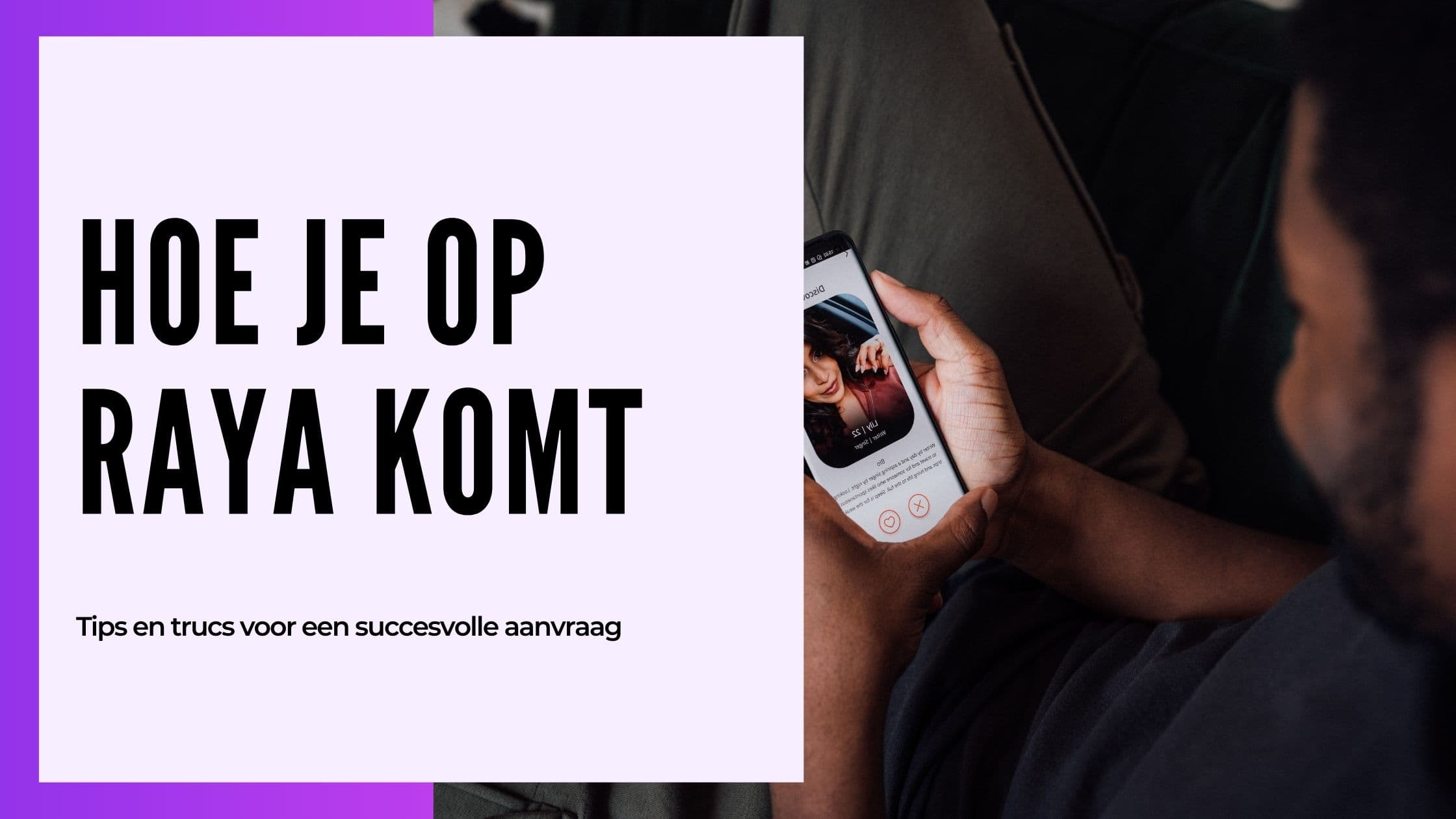 Hoe kom je op Raya in 2026? Gids voor Nederland