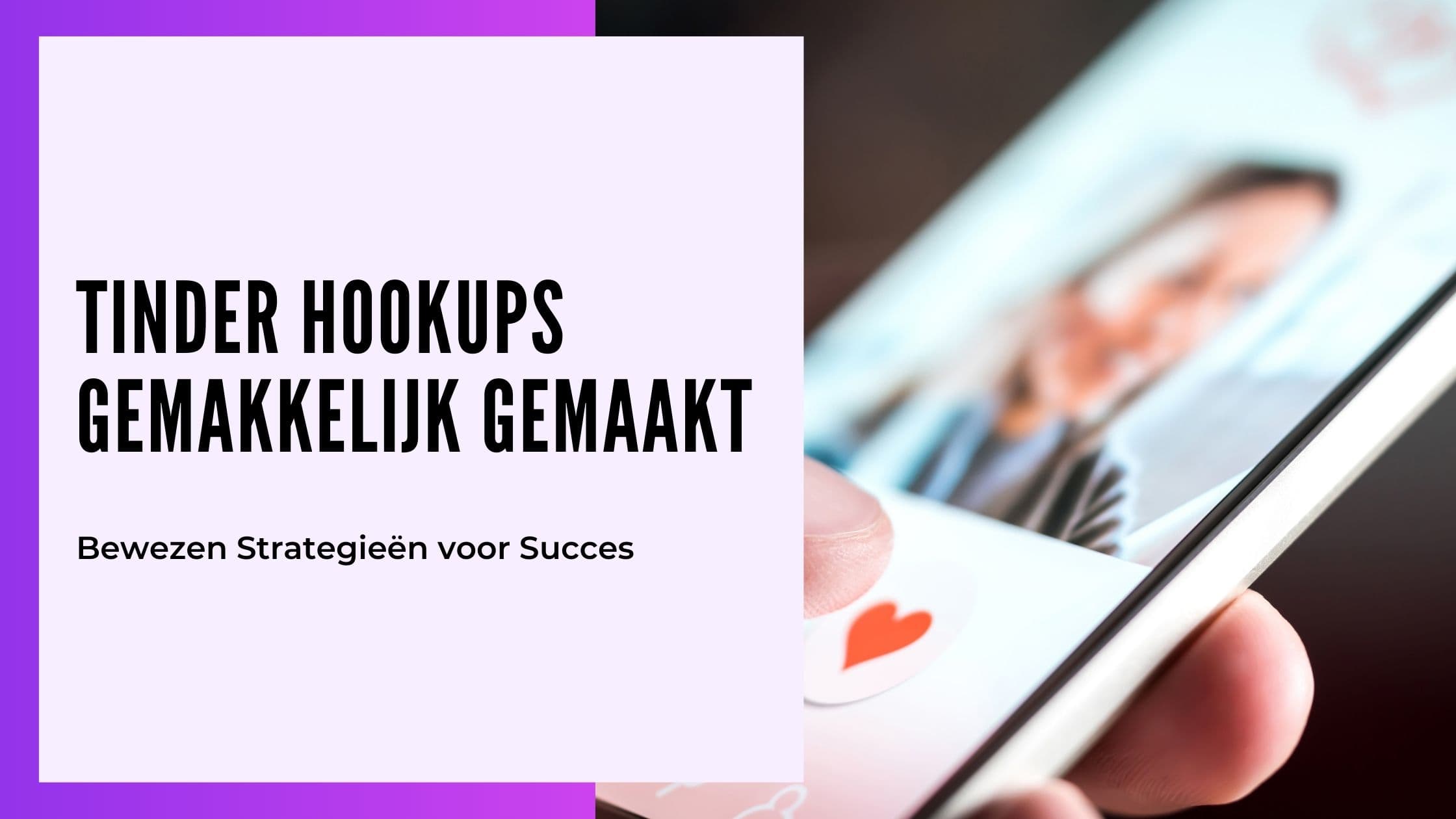Tinder Hookups in Nederland: Gids voor Iets Casuals en Seks