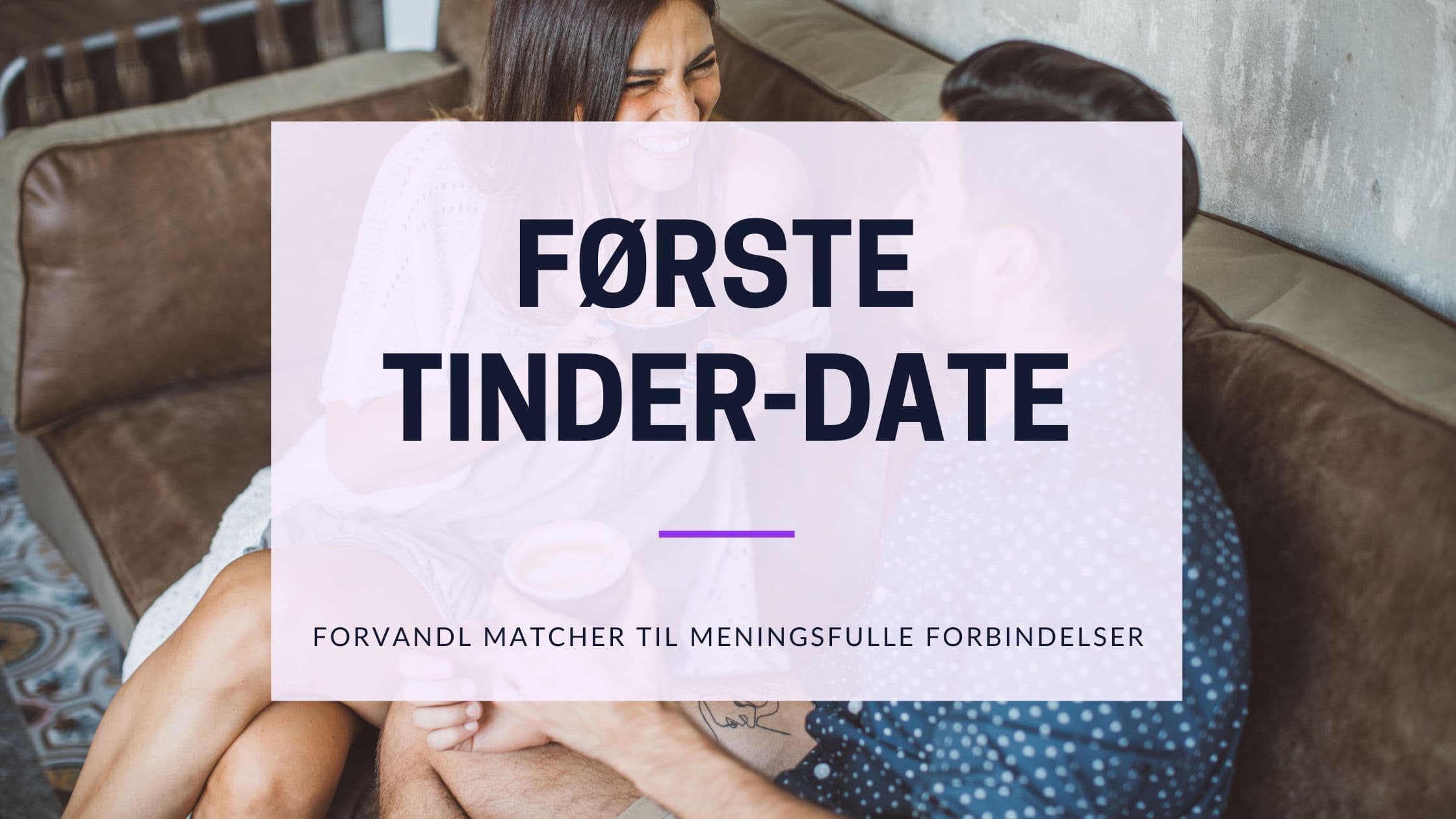 Første Tinder-date: Den komplette guiden for menn (2026)
