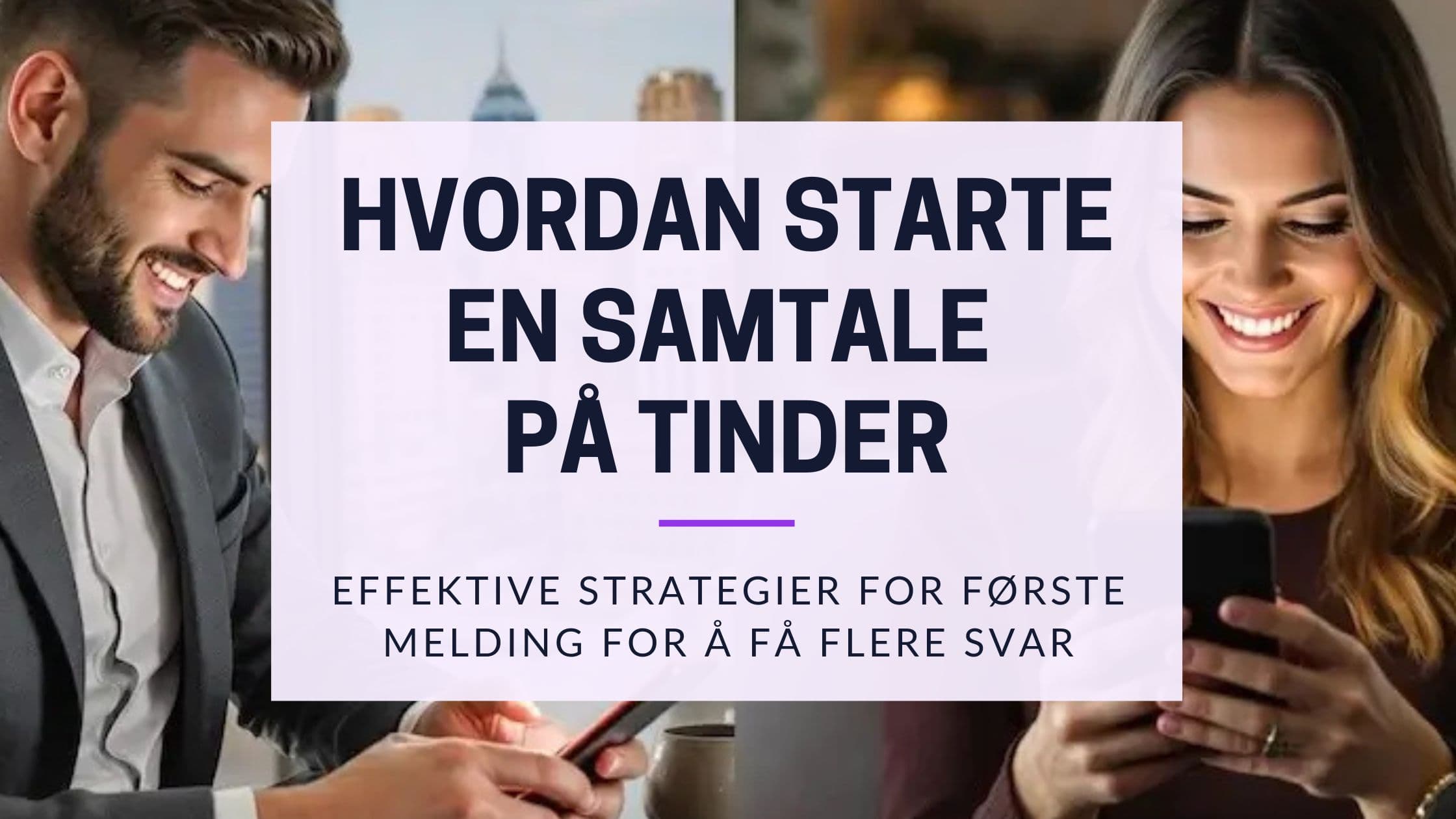Start en Tinder-samtale: Slik får du svar på første melding