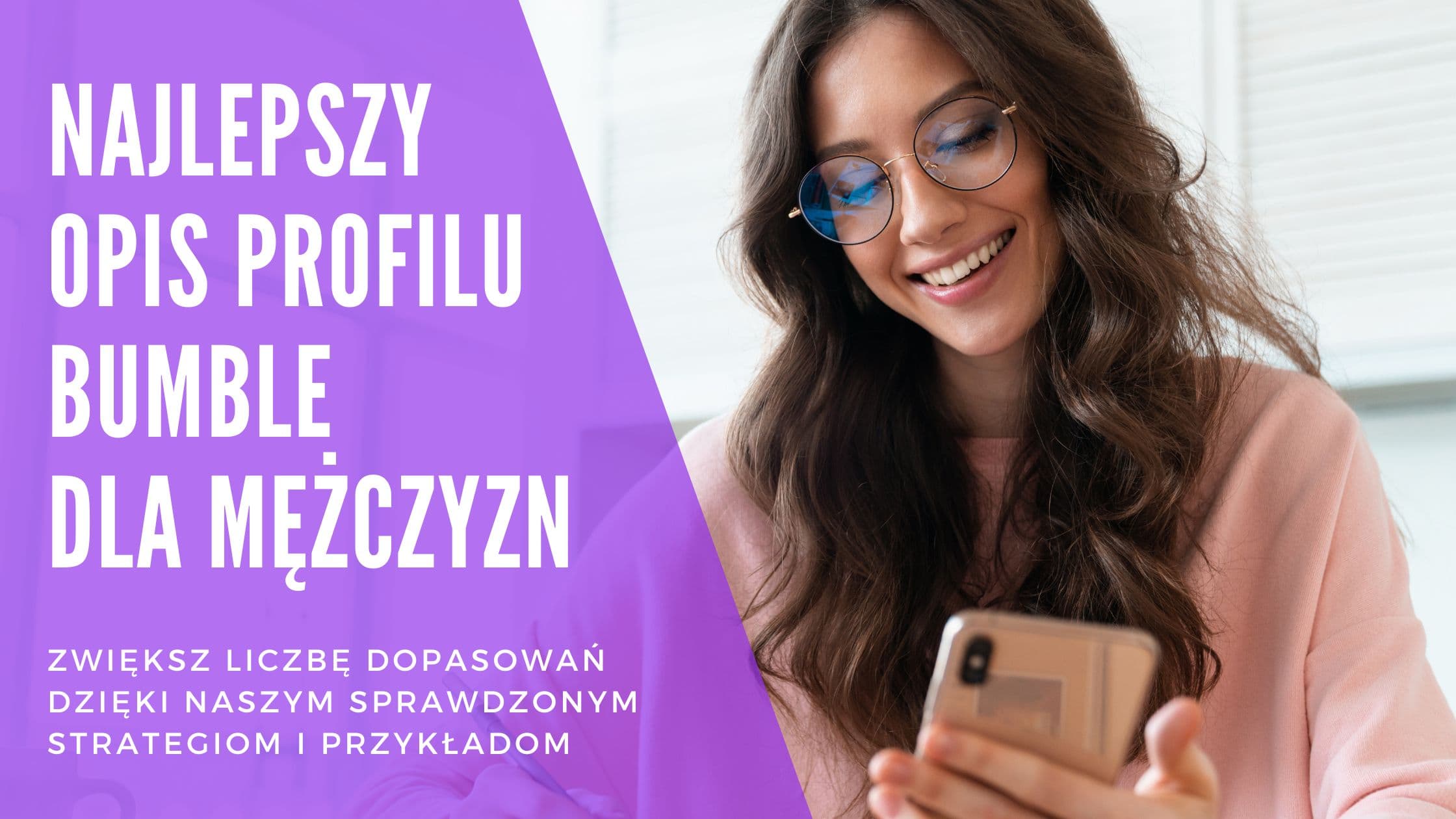 Najlepszy opis na portal randkowy dla faceta: 100+ przykładów (Bumble, Tinder i inne)