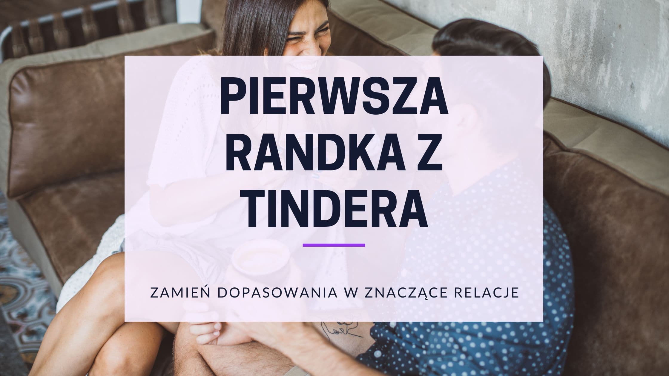 Pierwsza randka z Tindera: kompletny przewodnik na 2026