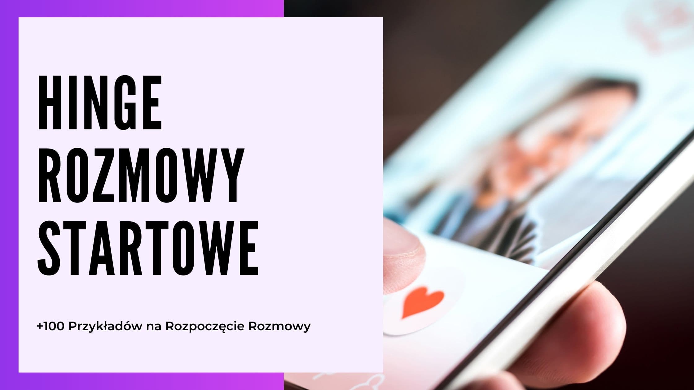 Jak zacząć rozmowę na Hinge: 50+ tekstów po polsku