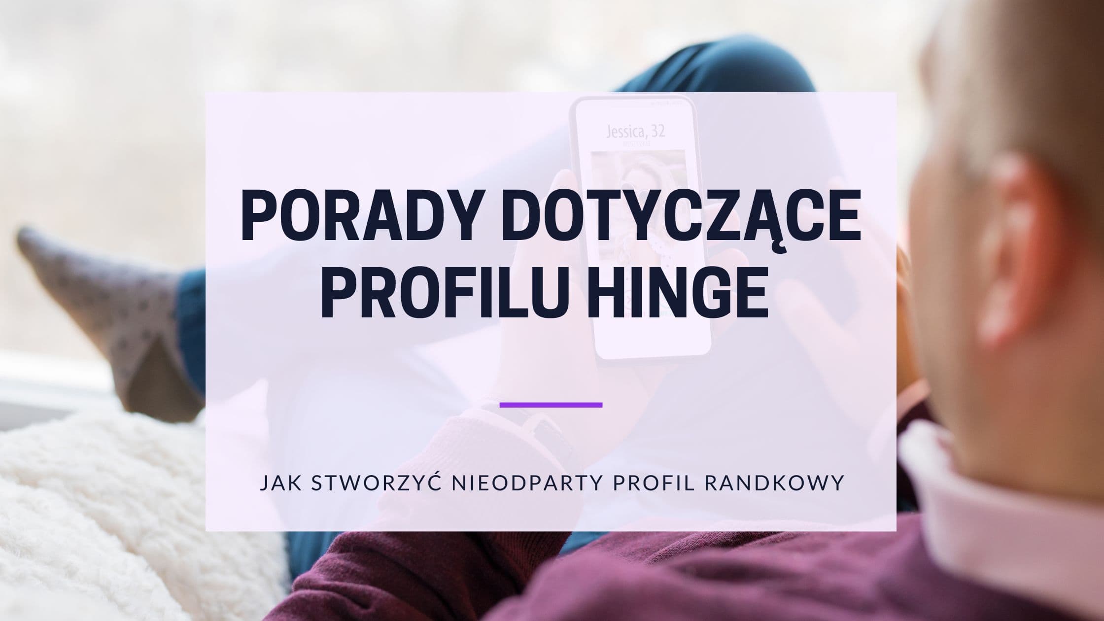 Porady dotyczące profilu Hinge: zdjęcia i prompty 2026