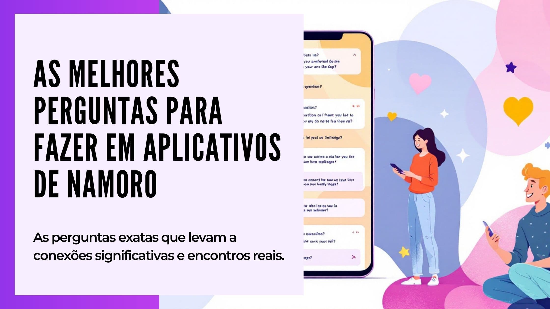 As 101+ Melhores Perguntas para Apps de Namoro (Guia 2026)