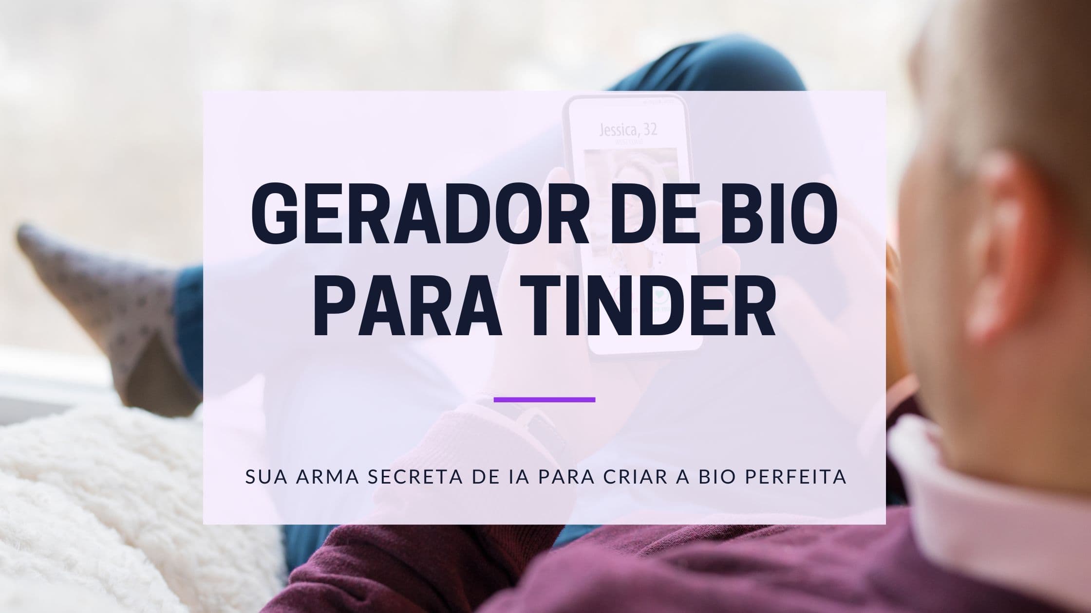 Gerador de Bio para Tinder: 60 Exemplos Prontos