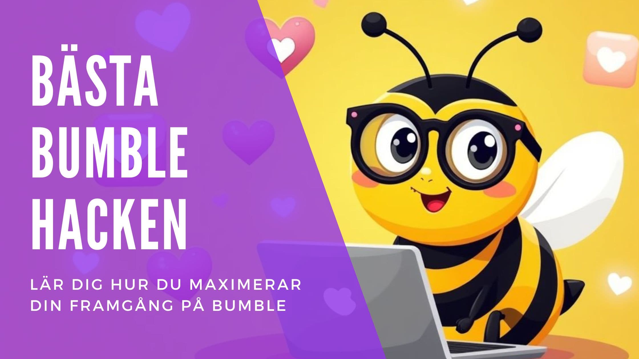 Bumble Hacks & Tips 2025: Få fler matchningar i Sverige