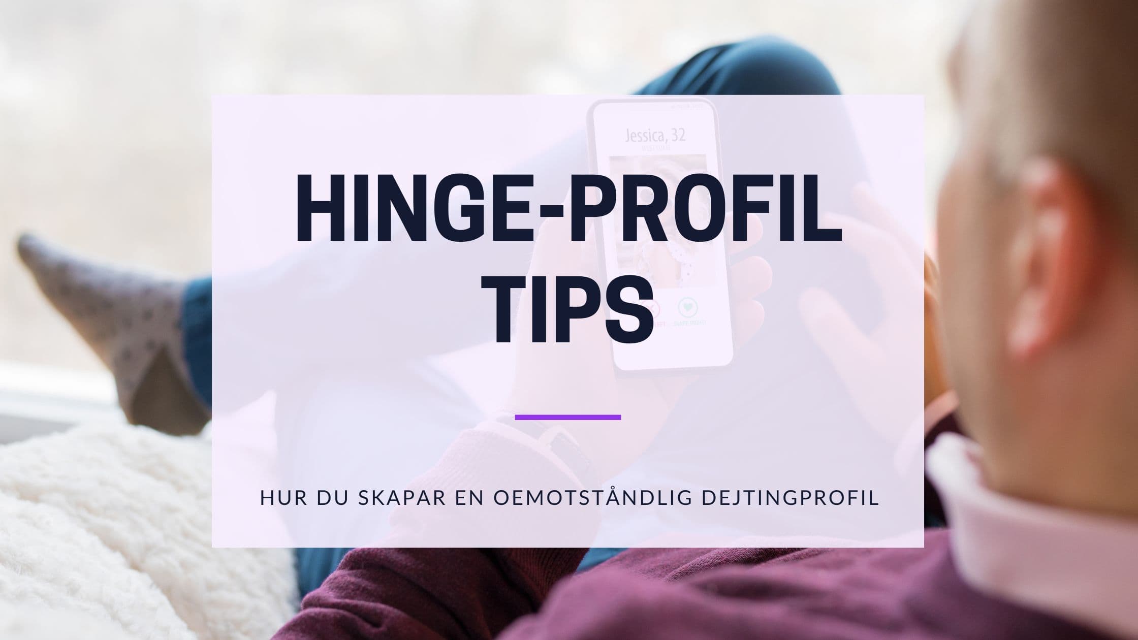 Tips för Hinge-profil 2026: Guide för svenska män