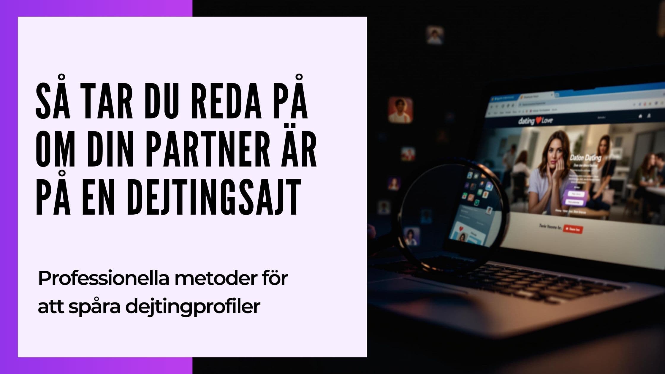 Hur du tar reda på om någon är på en dejtingsajt: 11 beprövade metoder 2025