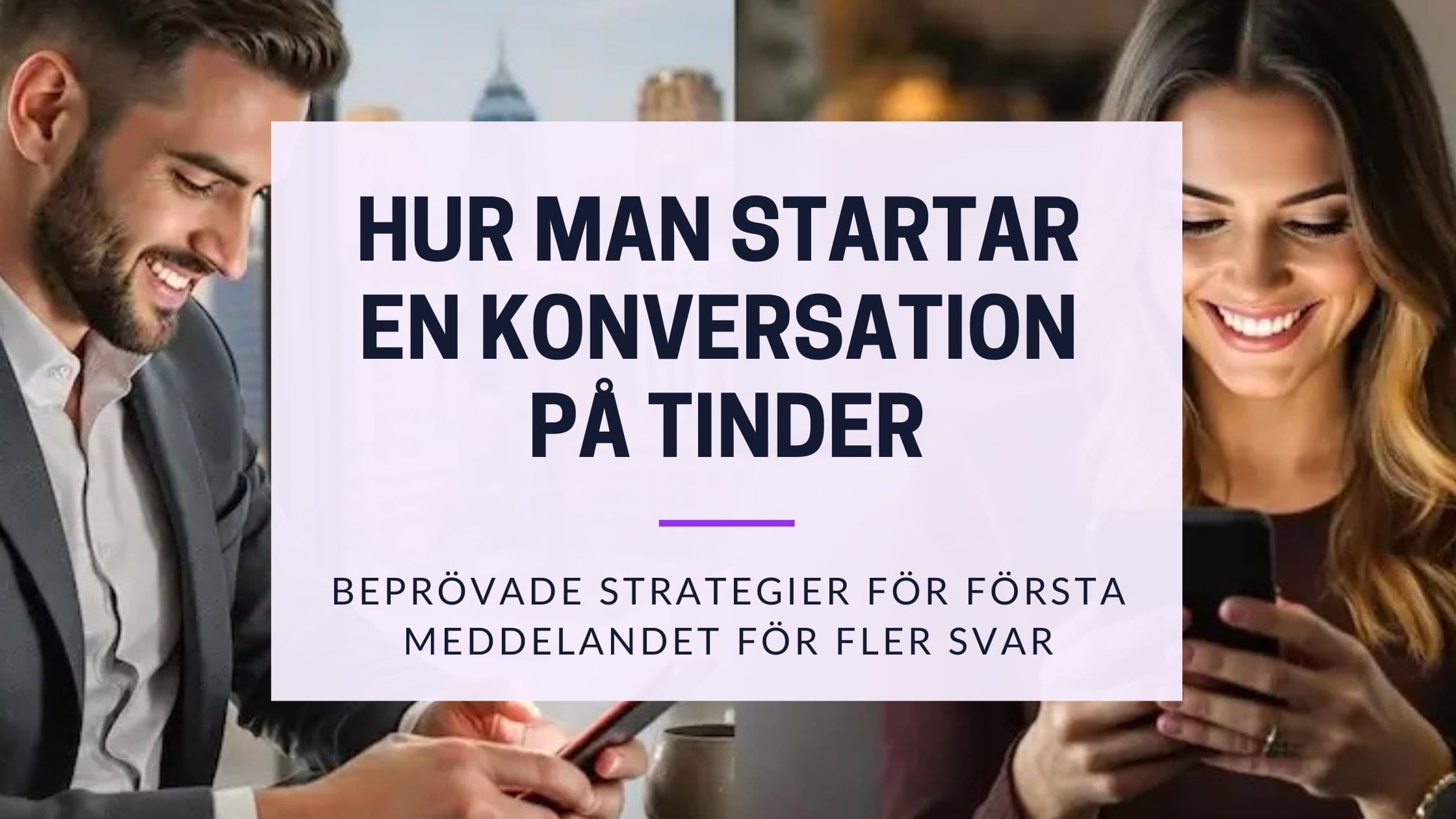 Hur Startar Man en Konversation på Tinder? 30+ Öppnare 2026