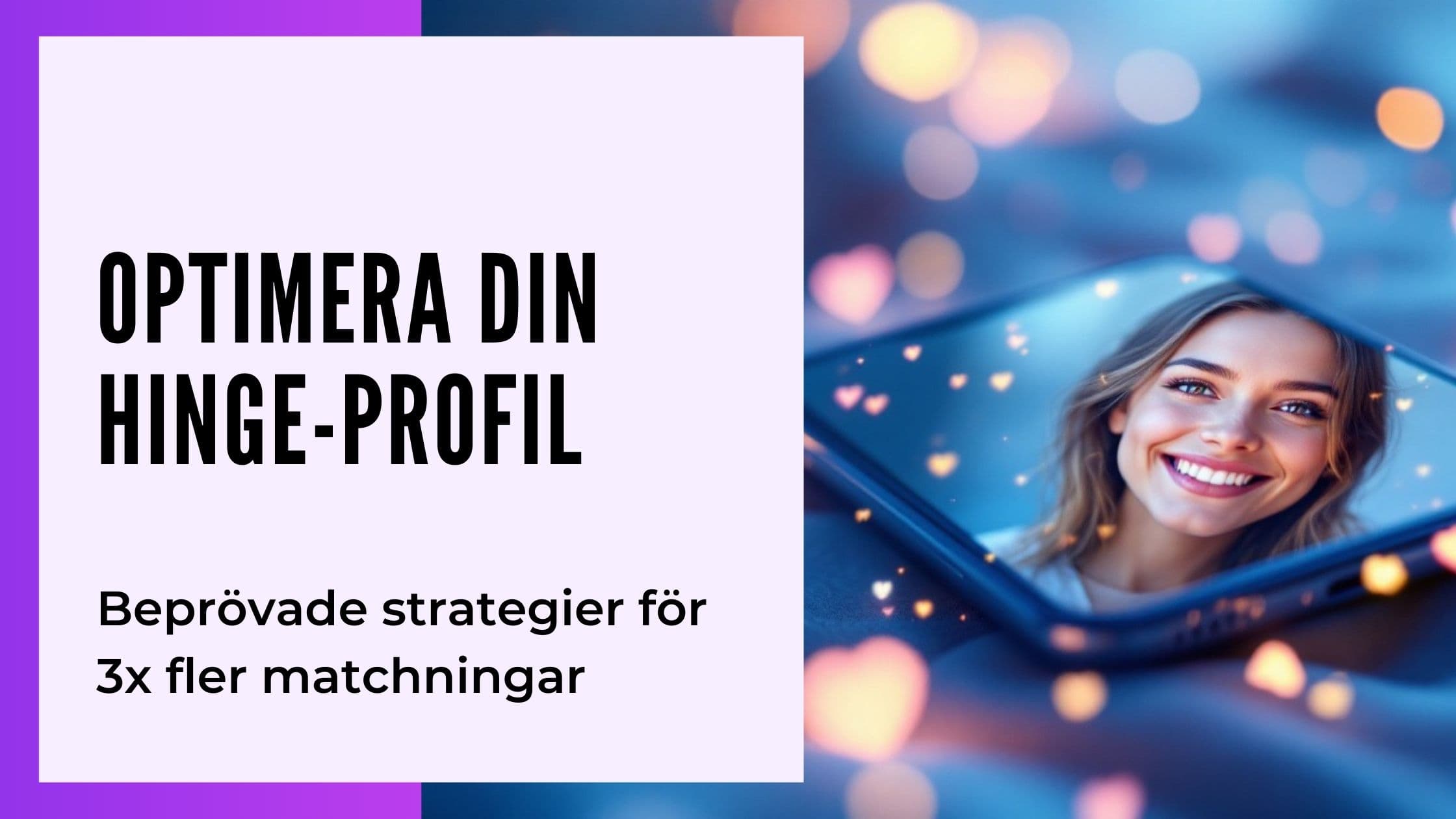 Hinge Profil Guide: Felsökning & Optimering för 3x Matcher 2025