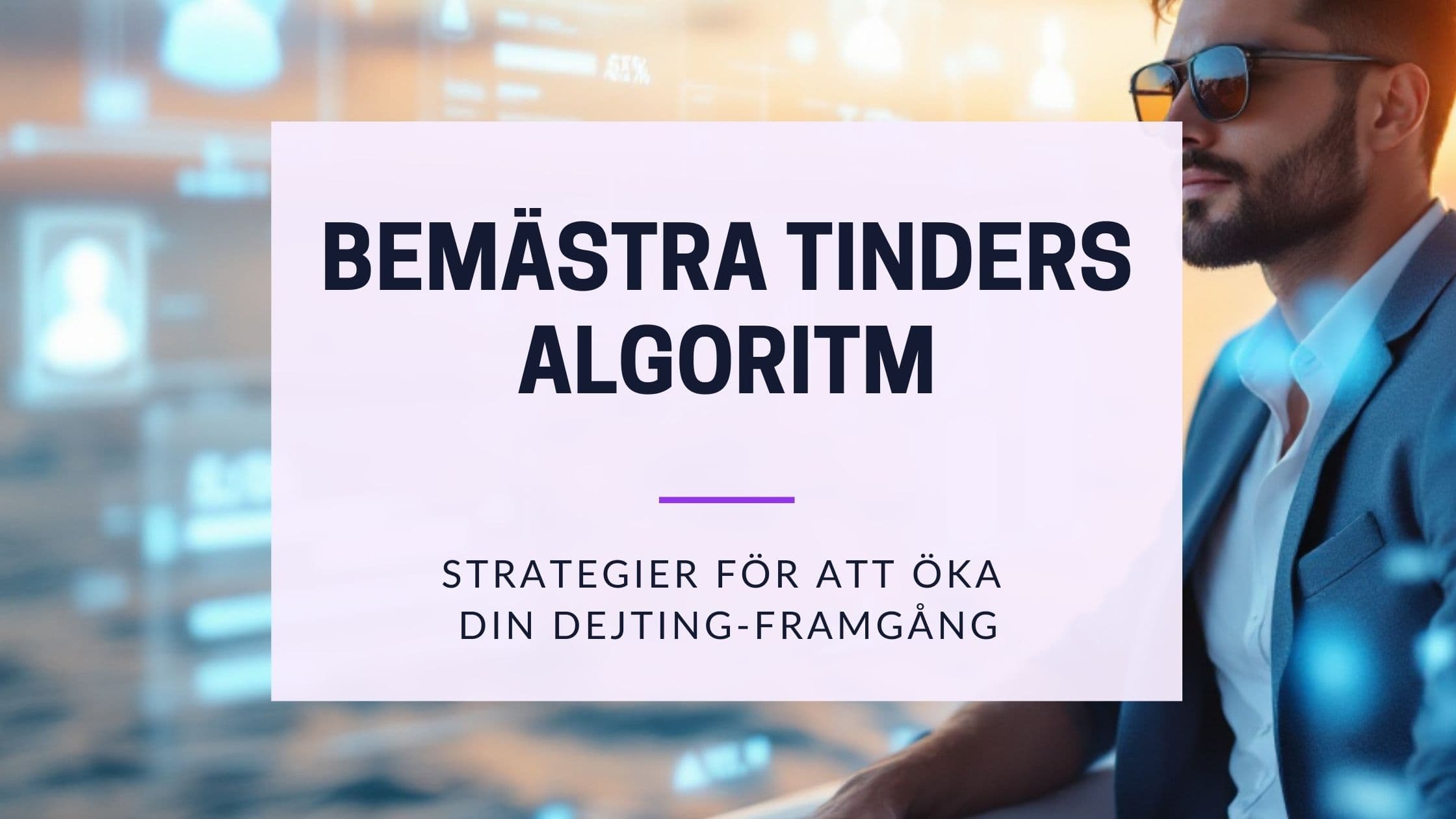 Tinder Algoritm 2025: Kompletta Guiden för Fler Matchningar