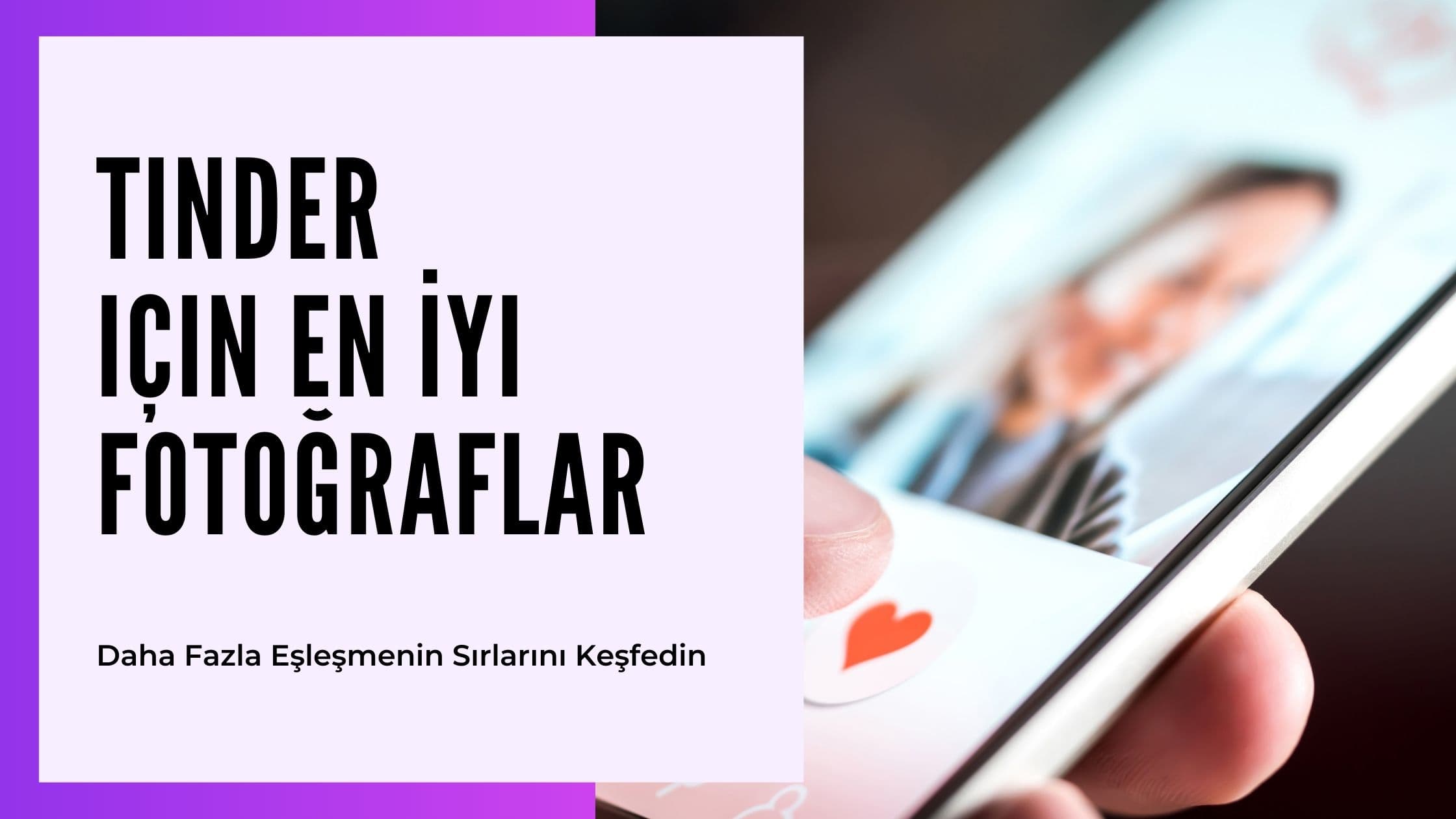 Tinder İçin En İyi Fotoğraflar: Eşleşmeleri Artıran Stratejik Rehber 2025