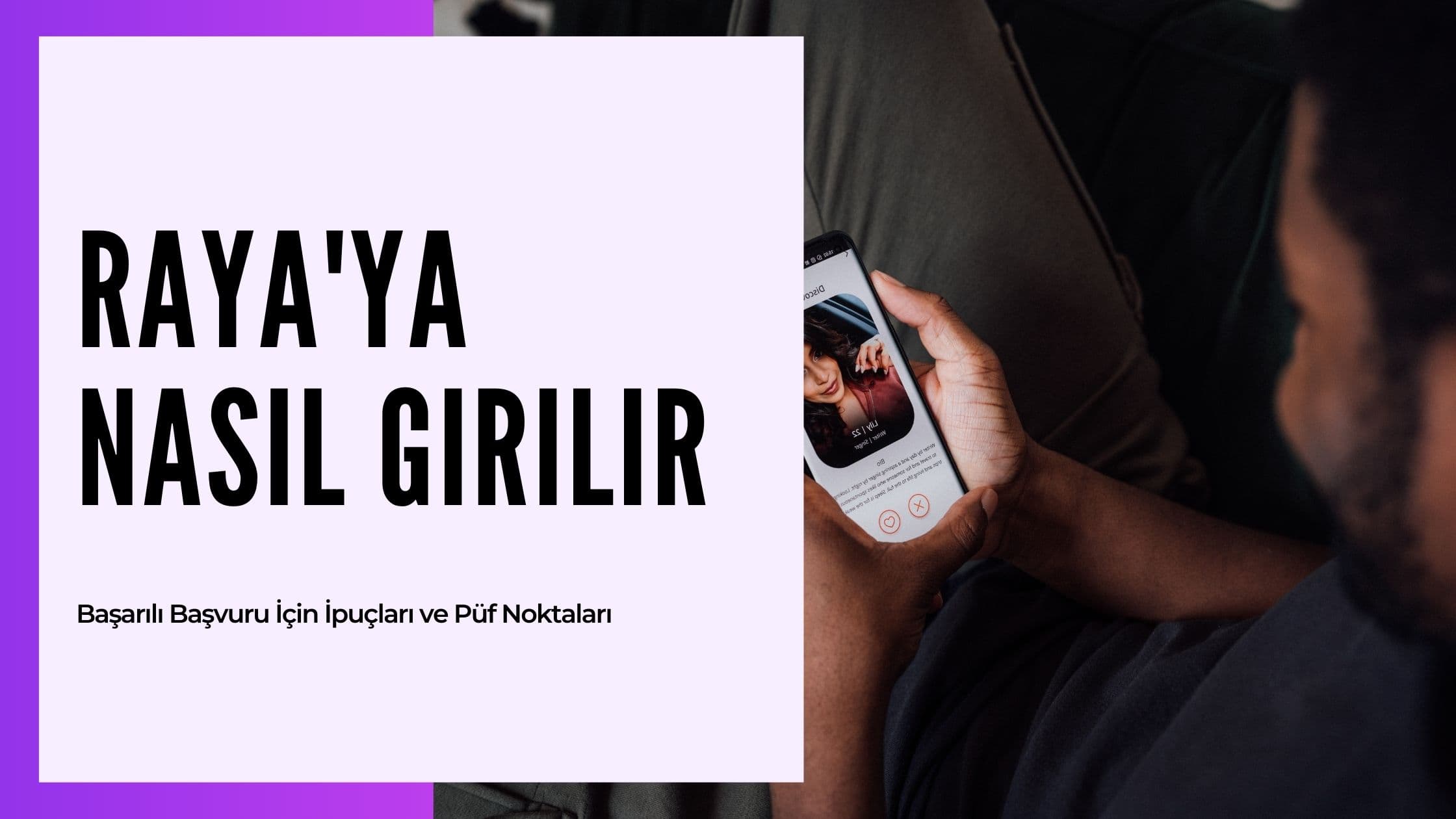 Raya Nedir ve Raya'ya Nasıl Girilir? Türkiye Rehberi