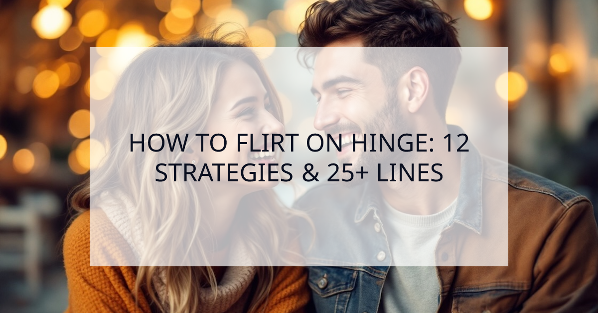 Cover Image for How to Flirt on Hinge: A 12-Strategy Blueprint for Getting Dates