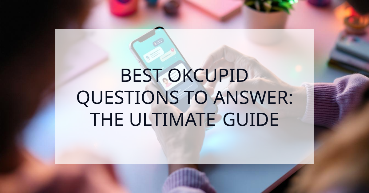 Cover Image for The Ultimate Guide to Answering OkCupid Questions