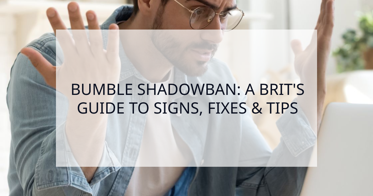 Cover Image for Bumble Shadowban Explained: The Complete British Guide to Detection, Recovery & Prevention