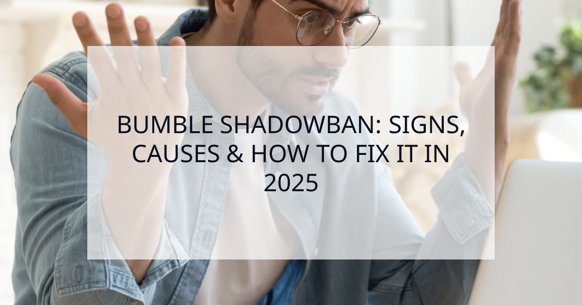 Cover Image for Bumble Shadowban: The Complete Guide to Getting Unshadowbanned