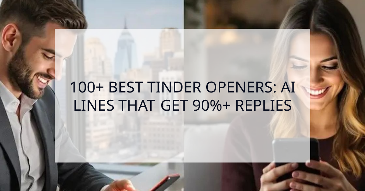 Cover Image for 100+ Best Tinder Openers That Actually Get Responses in 2025