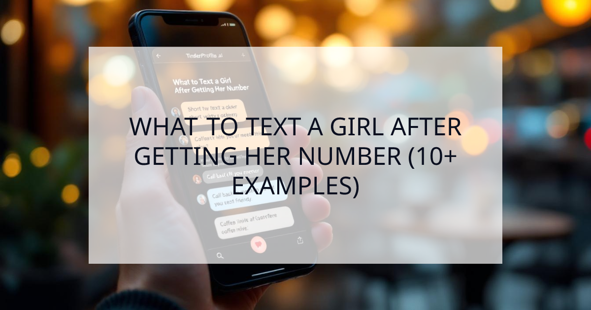 Cover Image for What to Text a Girl After Getting Her Number (10+ Examples That Work)