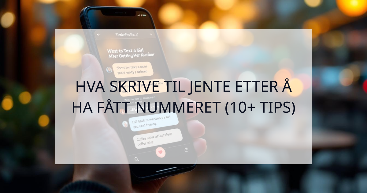 Cover Image for Hva skrive til jente etter å ha fått nummeret (10+ eksempler som funker)